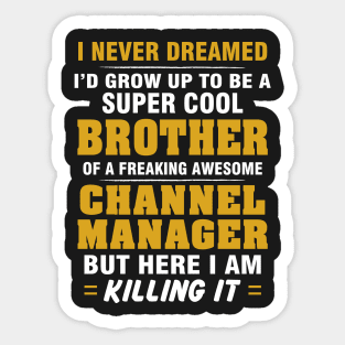 Channel Manager Brother  – Cool Brother Of Freaking Awesome Channel Manager Sticker